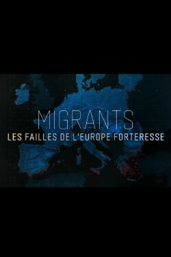 Migrants, les failles de l'Europe forteresse (2023) Migrants, les failles de l'Europe forteresse (2023)