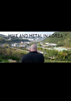 Mike and Metal in Korea (2016)