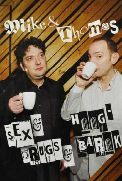 Mike & Thomas: Sex & Drugs & Hoog-Barok (2011) Mike & Thomas: Sex & Drugs & Hoog-Barok (2011)
