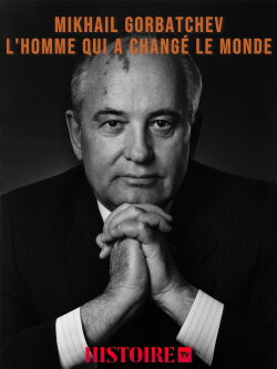 Mikhaïl Gorbatchev, l'homme qui a changé le monde (2003) Mikhaïl Gorbatchev, l'homme qui a changé le monde (2003)