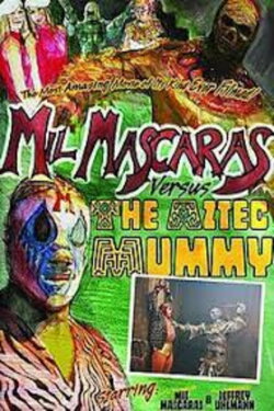 Mil Mascaras vs. the Aztec Mummy (2007) Mil Mascaras vs. the Aztec Mummy (2007)