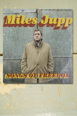 Miles Jupp: Songs of Freedom (2017) Miles Jupp: Songs of Freedom (2017)