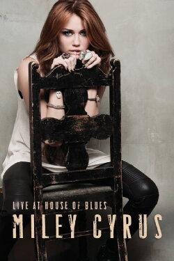 Miley Cyrus: Live at House of Blues (2010) Miley Cyrus: Live at House of Blues (2010)