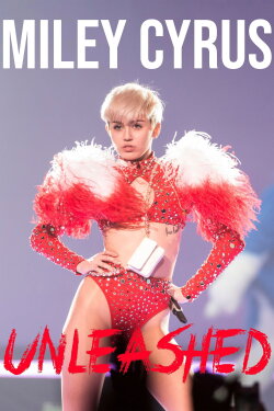 Miley Cyrus: Unleashed (2015) Miley Cyrus: Unleashed (2015)