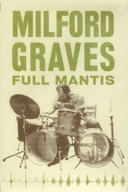 Milford Graves Full Mantis (2018) Milford Graves Full Mantis (2018)