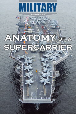 Military Channel - Anatomy Of A Supercarrier (2005) Military Channel - Anatomy Of A Supercarrier (2005)
