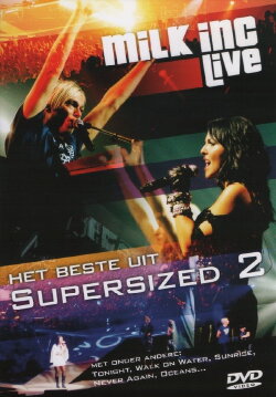 Milk Inc. Live - Het Beste Uit Supersized 2 (2007) Milk Inc. Live - Het Beste Uit Supersized 2 (2007)