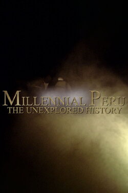 Millennial Peru: The Unexplored History (2014) Millennial Peru: The Unexplored History (2014)