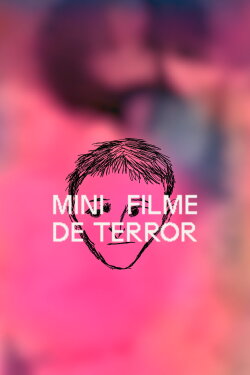 Mini Filme de Terror (2021) Mini Filme de Terror (2021)