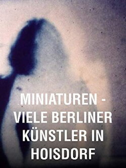 Miniatures: Many Berlin Artists in Hoisdorf (1983) Miniatures: Many Berlin Artists in Hoisdorf (1983)