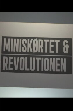 Miniskørtet og revolutionen (2016) Miniskørtet og revolutionen (2016)