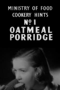 Ministry of Food Cookery Hints No. 1: Oatmeal Porridge (1940) Ministry of Food Cookery Hints No. 1: Oatmeal Porridge (1940)