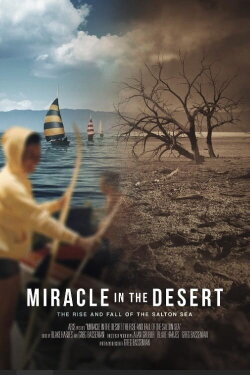 Miracle in the Desert: The Rise and Fall of the Salton Sea (2020) Miracle in the Desert: The Rise and Fall of the Salton Sea (2020)