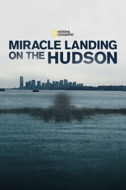 Miracle Landing on the Hudson (2014) Miracle Landing on the Hudson (2014)