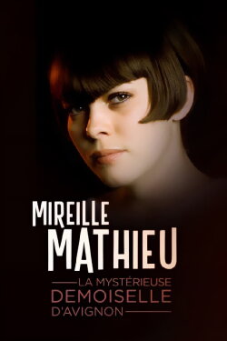 Mireille Mathieu, la mystérieuse demoiselle d'Avignon (2023) Mireille Mathieu, la mystérieuse demoiselle d'Avignon (2023)