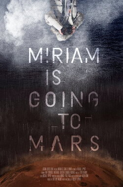 Miriam Is Going to Mars (2017) Miriam Is Going to Mars (2017)
