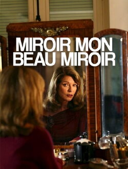 Miroir, mon beau miroir (2008) Miroir, mon beau miroir (2008)