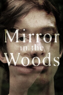 Mirror in the Woods (2021) Mirror in the Woods (2021)