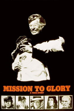 Mission to Glory: A True Story (1977) Mission to Glory: A True Story (1977)