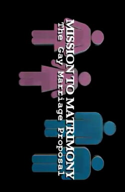 Mission to Matrimony: The Gay Marriage Proposal (2006)