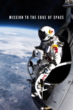 Mission to the Edge of Space (2013) Mission to the Edge of Space (2013)