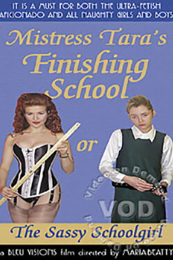 Mistress Tara's Finishing School, or, The Sassy Schoolgirl (1998)