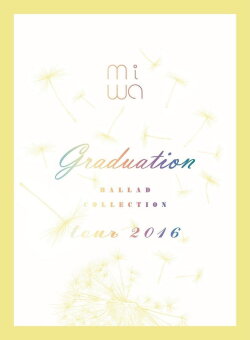 miwa - miwa ballad collection tour 2016 ~graduation~ (2016) miwa - miwa ballad collection tour 2016 ~graduation~ (2016)
