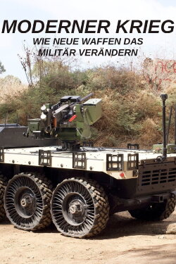 Moderner Krieg - Wie Neue Waffen Das Militär Verändern (2022) Moderner Krieg - Wie Neue Waffen Das Militär Verändern (2022)
