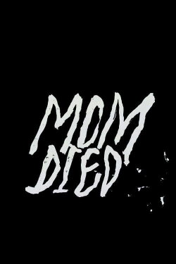 Mom Died (2015) Mom Died (2015)