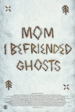 Mom, I Befriended Ghosts (2020) Mom, I Befriended Ghosts (2020)