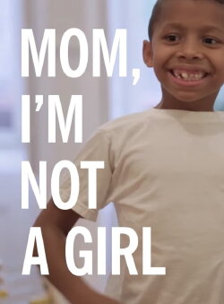 Mom, I'm Not A Girl: Raising a Transgender Child (2015) Mom, I'm Not A Girl: Raising a Transgender Child (2015)