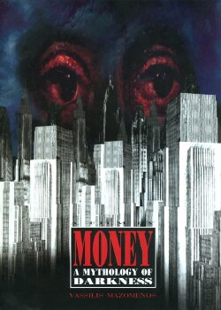 Money, a Mythology of Darkness (1998) Money, a Mythology of Darkness (1998)