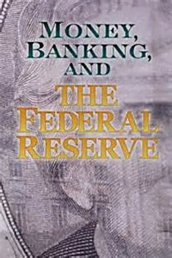 Money, Banking and the Federal Reserve (2006) Money, Banking and the Federal Reserve (2006)