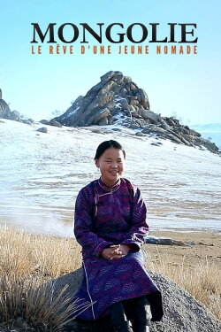 Mongolie, le rêve d'une jeune nomade (2020) Mongolie, le rêve d'une jeune nomade (2020)