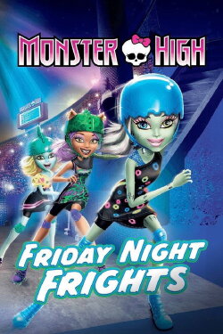 Monster High: Friday Night Frights (2012) Monster High: Friday Night Frights (2012)