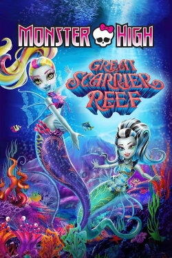 Monster High: Great Scarrier Reef (2016) Monster High: Great Scarrier Reef (2016)