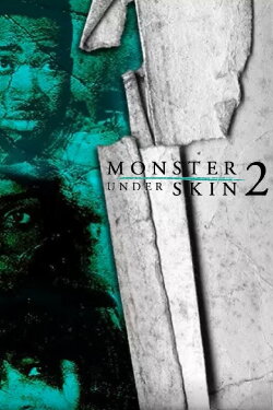 Monster Under Skin 2 (2015) Monster Under Skin 2 (2015)
