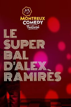 Montreux Comedy Festival 2021 - Le super bal d'Alex Ramirès (2021) Montreux Comedy Festival 2021 - Le super bal d'Alex Ramirès (2021)