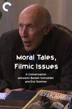 Moral Tales, Filmic Issues: A Conversation between Barbet Schroeder and Eric Rohmer (2006) Moral Tales, Filmic Issues: A Conversation between Barbet Schroeder and Eric Rohmer (2006)