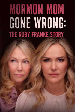 Mormon Mom Gone Wrong: The Ruby Franke Story (2024) Mormon Mom Gone Wrong: The Ruby Franke Story (2024)