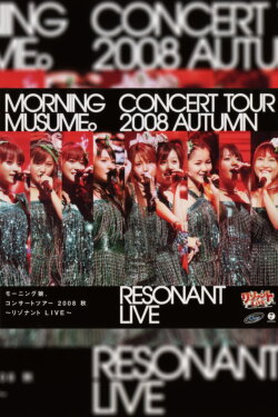Morning Musume. 2008 Autumn ~Resonant LIVE~ (2008) Morning Musume. 2008 Autumn ~Resonant LIVE~ (2008)