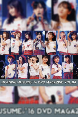 Morning Musume.'16 DVD Magazine Vol.84 (2016) Morning Musume.'16 DVD Magazine Vol.84 (2016)