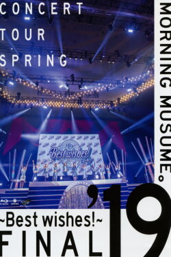 Morning Musume.'19 2019 Spring ~BEST WISHES!~ FINAL (2019) Morning Musume.'19 2019 Spring ~BEST WISHES!~ FINAL (2019)