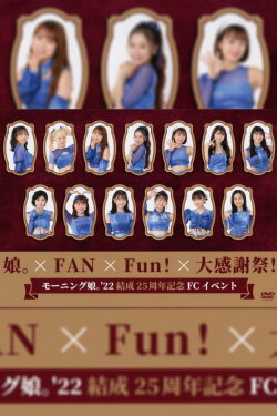 Morning Musume.'22 Kessei 25 Shuunen Kinen FC Event ~Musume × FAN×Fun! × Dai Kansha-sai!~ (2022)