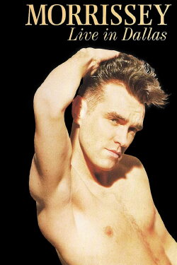 Morrissey: Live in Dallas (1992) Morrissey: Live in Dallas (1992)