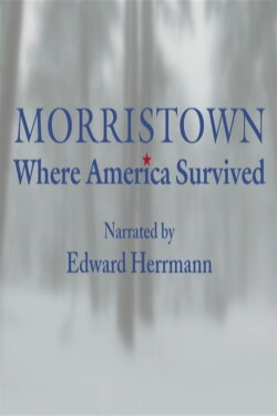 Morristown: Where America Survived (2009) Morristown: Where America Survived (2009)