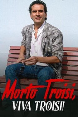 Morto Troisi, viva Troisi! (1982) Morto Troisi, viva Troisi! (1982)