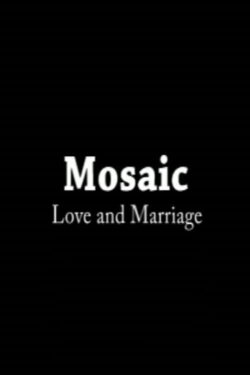Mosaic: Love & Marriage (2011) Mosaic: Love & Marriage (2011)