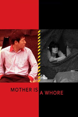Mother Is a Whore (2011) Mother Is a Whore (2011)