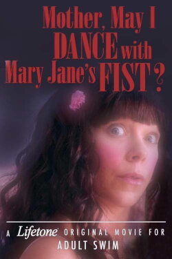 Mother, May I Dance with Mary Jane's Fist?: A Lifetone Original Movie (2018) Mother, May I Dance with Mary Jane's Fist?: A Lifetone Original Movie (2018)